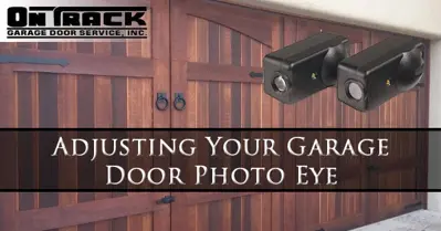 Adjusting Your Garage Door Photo Eye - On Track Garage Door Service