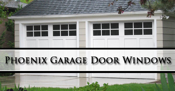 Phoenix Garage Door Windows - On Track Garage Door Service