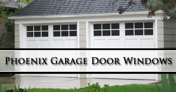 Phoenix Garage Door Windows